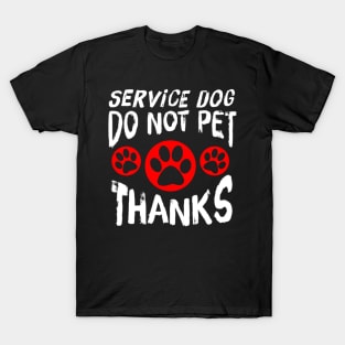 Service dog Do Not Pet serious Dog Lover Quote T-Shirt